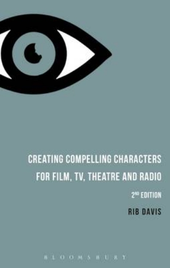 Picture of Creating Compelling Characters for Film, TV, Theat