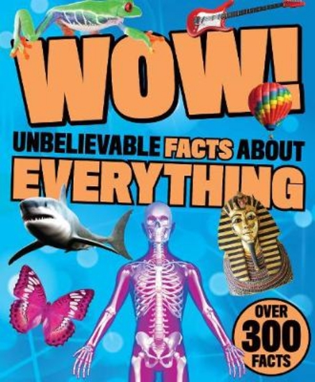 Picture of Wow! Unbelievable Facts About Everything