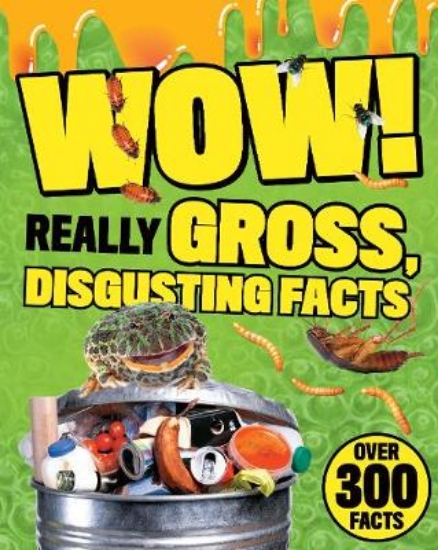 Picture of Wow! Really Gross, Disgusting Facts