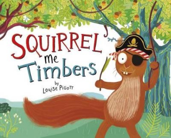 Picture of Squirrel Me Timbers (Fiction Picture Books)