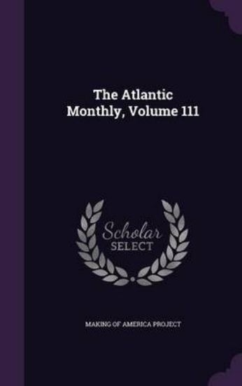 Picture of The Atlantic Monthly; Volume 111