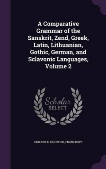 Picture of A Comparative Grammar of the Sanskrit, Zend, Greek