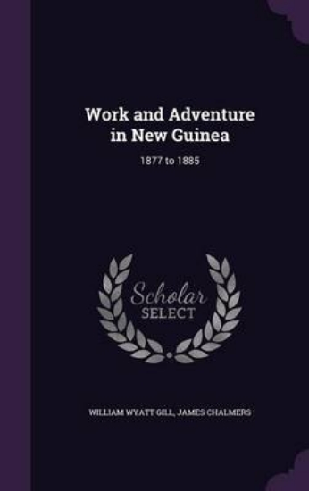 Picture of Work and Adventure in New Guinea