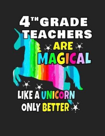 Picture of 4th Grade Teachers Are Magical Like a Unicorn Only