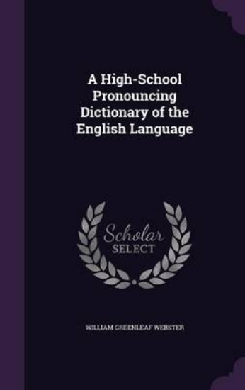 Picture of A High-School Pronouncing Dictionary of the Englis