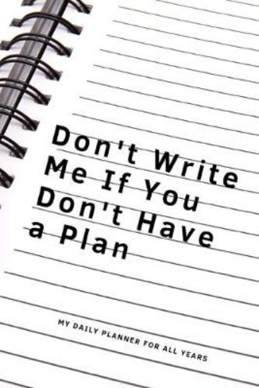 Picture of Don't Write Me If You Don't Have A Plan