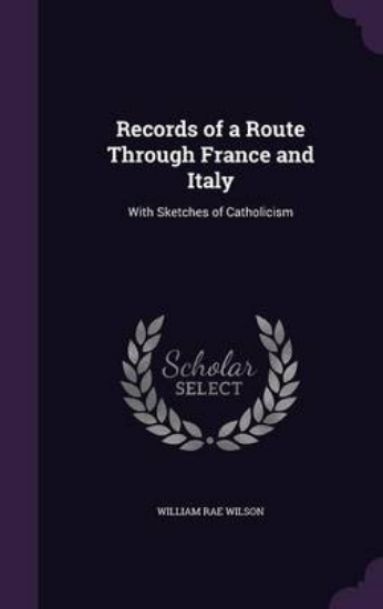 Picture of Records of a Route Through France and Italy