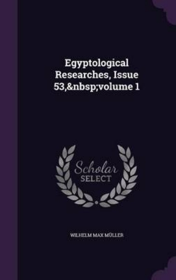 Picture of Egyptological Researches, Issue 53, Volume 1