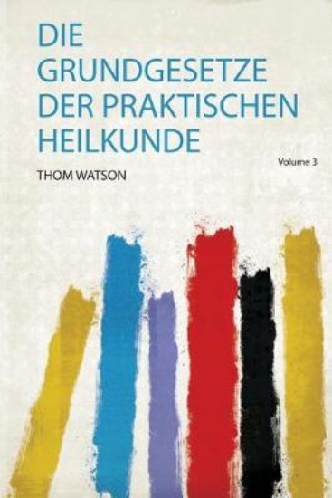 Picture of Die Grundgesetze Der Praktischen Heilkunde