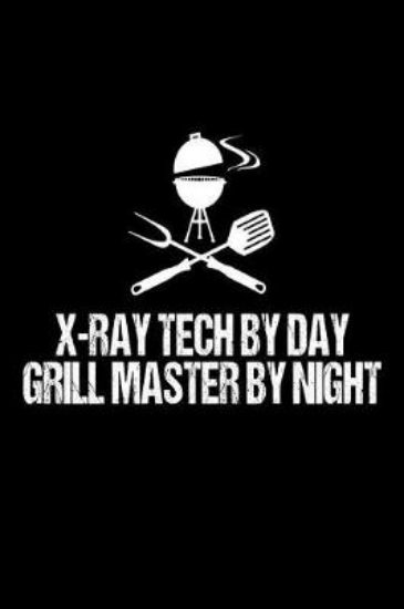 Picture of X-Ray Tech By Day Grill Master By Night