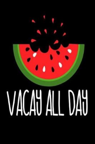 Picture of Vacay All Day