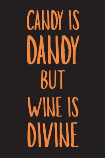 Picture of Candy Is Dandy But Wine Is Divine
