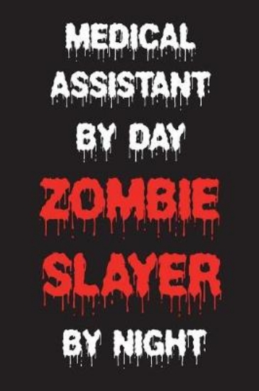 Picture of Medical Assistant By Day Zombie Slayer By Night