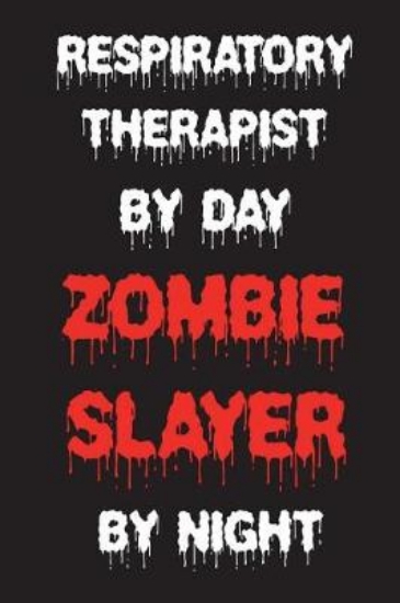 Picture of Respiratory Therapist By Day Zombie Slayer By Nigh