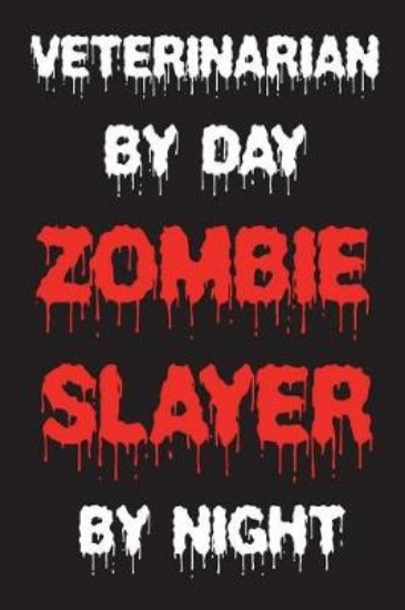 Picture of Veterinarian by Day Zombie Slayer by Night