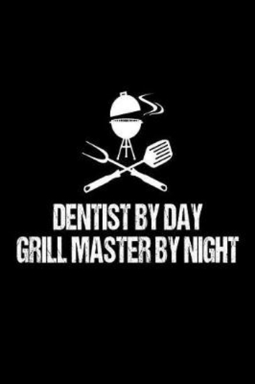 Picture of Dentist By Day Grill Master By Night