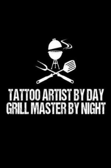 Picture of Tattoo Artist By Day Grill Master By Night