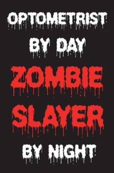 Picture of Optometrist by Day Zombie Slayer by Night