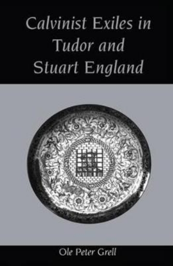 Picture of Calvinist Exiles in Tudor and Stuart England