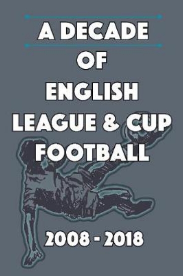 Picture of A Decade of English League & Cup Football 2008-201
