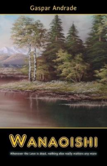 Picture of Wanaoishi (Whenever the Love is dead, nothing else