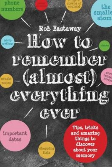 Picture of How to Remember (Almost) Everything, Ever!