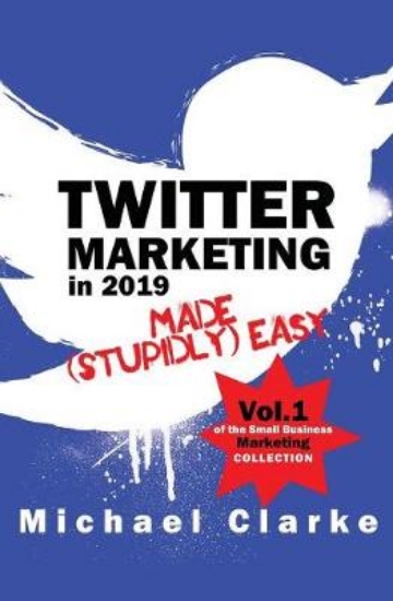 Picture of Twitter Marketing in 2019 Made (Stupidly) Easy
