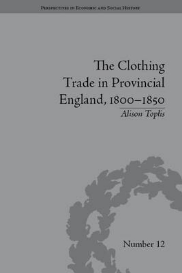 Picture of The Clothing Trade in Provincial England, 1800-185