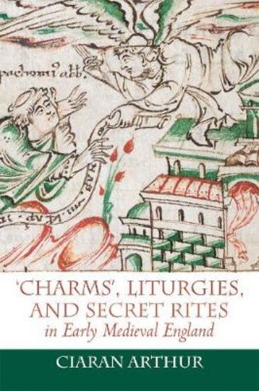 Picture of 'Charms', Liturgies, and Secret Rites in Early Med