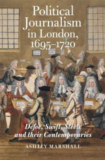 Picture of Political Journalism in London, 1695-1720 - Defoe,