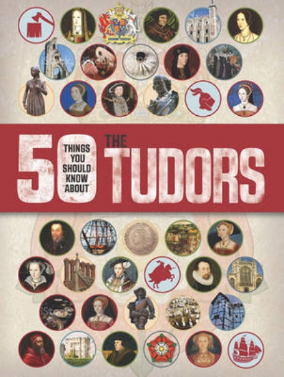 Picture of 50 Things You Should Know About the Tudors