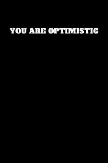 Picture of You Are Optimistic