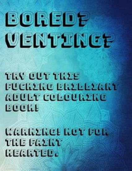 Picture of Bored? Venting? Try Out This Fucking Brilliant Adu