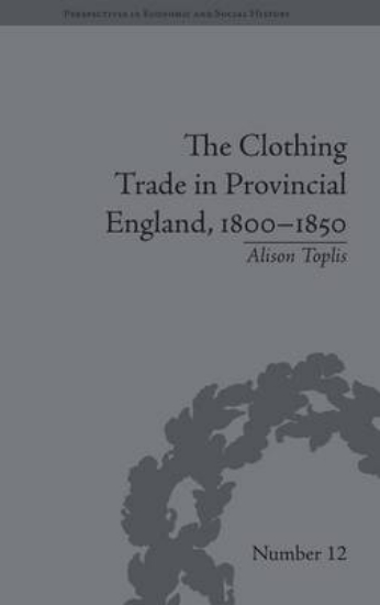 Picture of The Clothing Trade in Provincial England, 1800-185