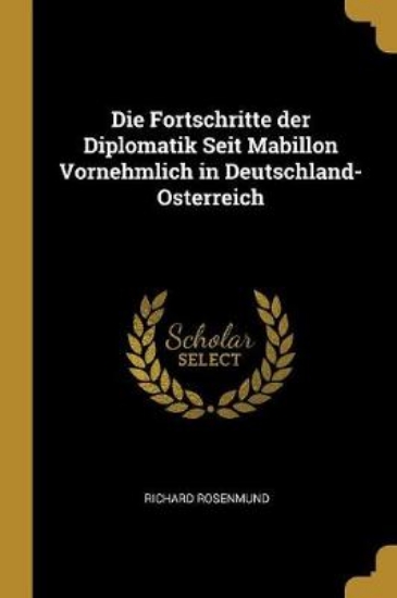 Picture of Die Fortschritte Der Diplomatik Seit Mabillon Vorn