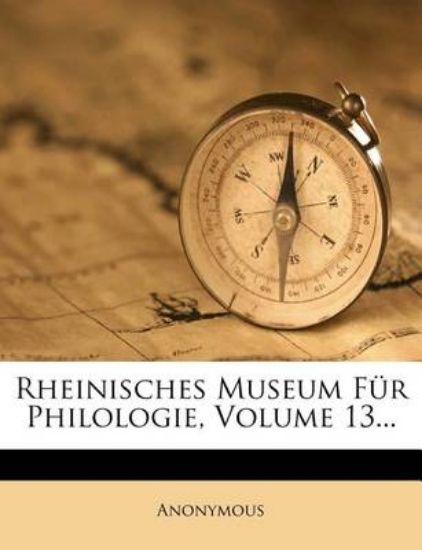 Picture of Rheinisches Museum Fur Philologie, Volume 13...