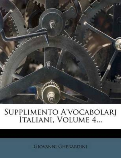Picture of Supplimento A'Vocabolarj Italiani, Volume 4...
