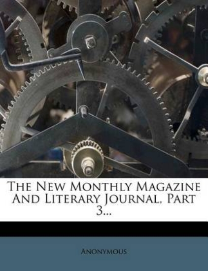 Picture of The New Monthly Magazine and Literary Journal, Par