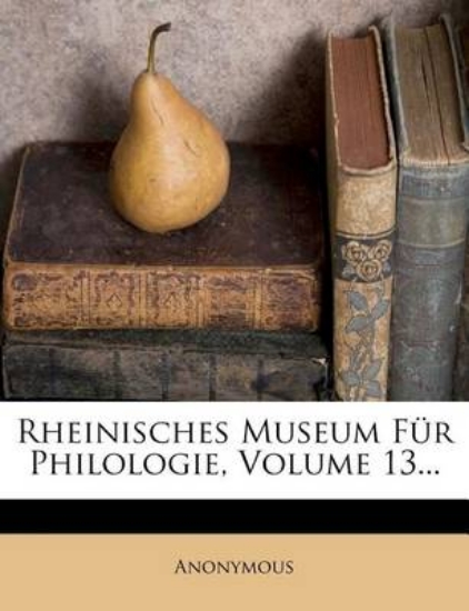 Picture of Rheinisches Museum Fur Philologie, Volume 13...