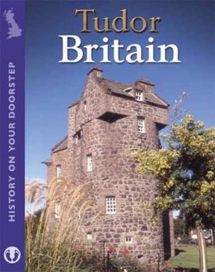 Picture of History on Your Doorstep: Tudor Britain