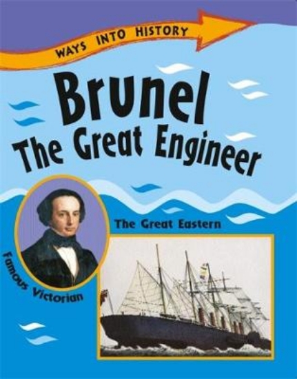Picture of Ways Into History: Brunel The Great Engineer