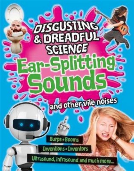 Picture of Disgusting and Dreadful Science: Ear-splitting Sou
