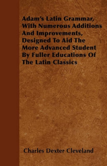 Picture of Adam's Latin Grammar, With Numerous Additions And