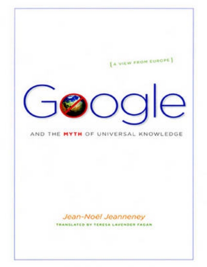Picture of Google and the Myth of Universal Knowledge: (1 Vol