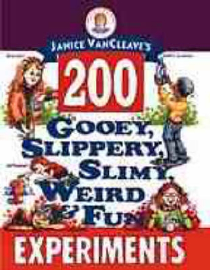 Picture of Janice VanCleave's 200 Gooey, Slippery, Slimy, Wei