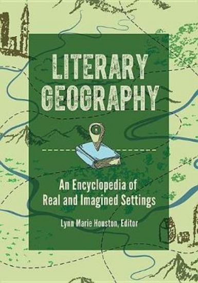 Picture of Literary Geography: An Encyclopedia of Real and Im