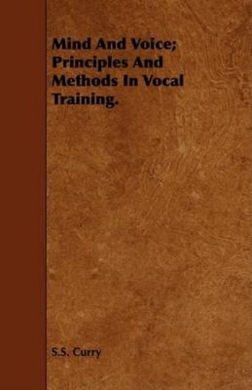 Picture of Mind And Voice; Principles And Methods In Vocal Tr