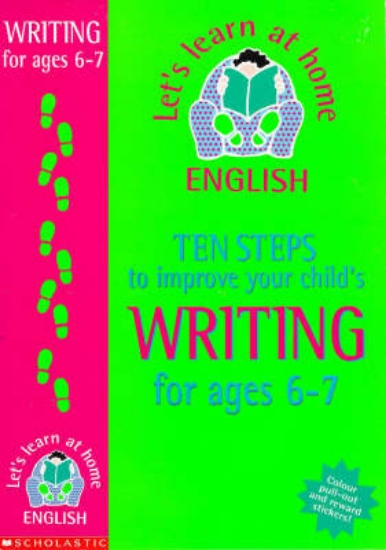 Picture of Ten Steps to Improve Your Child's Writing: Age 6-7