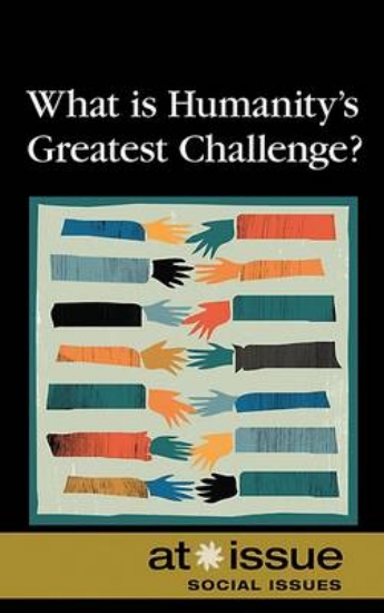 Picture of What Is Humanity's Greatest Challenge?