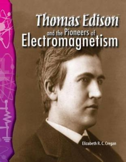 Picture of Thomas Edison and the Pioneers of Electromagnetism
